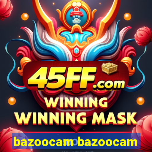 bazoocam bazoocam